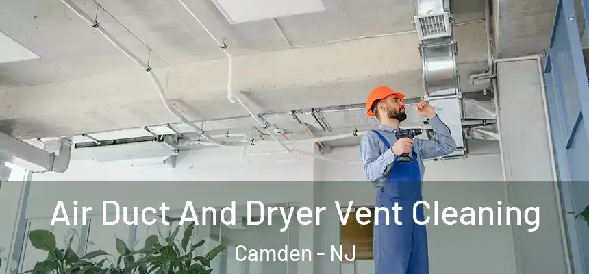  Air Duct And Dryer Vent Cleaning Camden - NJ