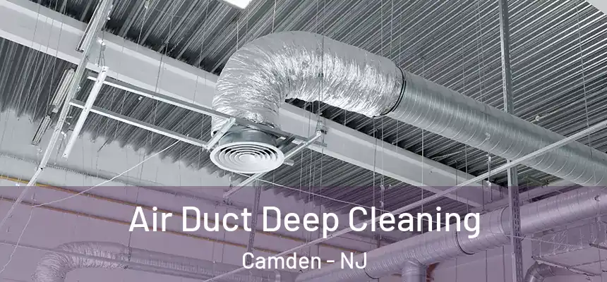  Air Duct Deep Cleaning Camden - NJ