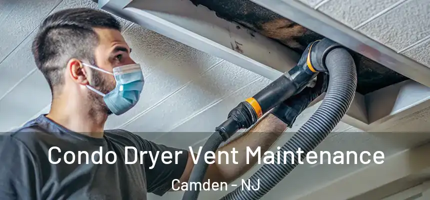  Condo Dryer Vent Maintenance Camden - NJ