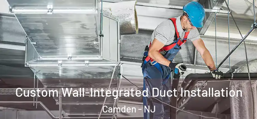 Custom Wall-Integrated Duct Installation Camden - NJ