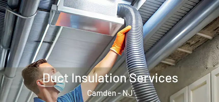 Duct Insulation Services Camden - NJ