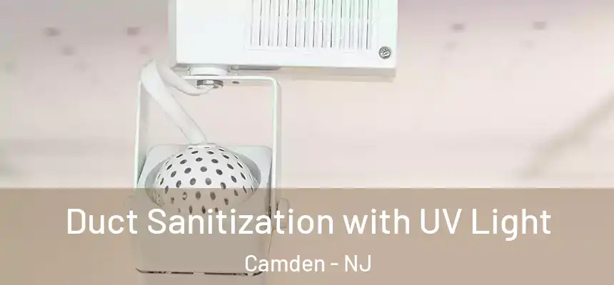  Duct Sanitization with UV Light Camden - NJ
