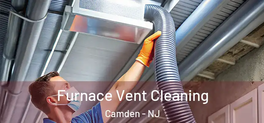 Furnace Vent Cleaning Camden - NJ