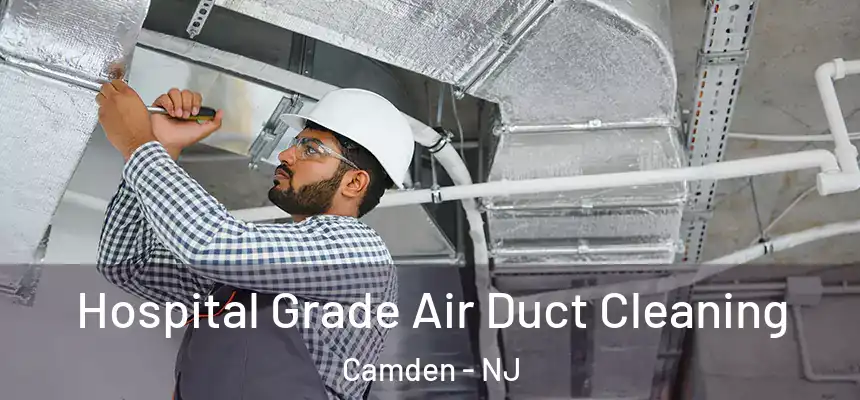  Hospital Grade Air Duct Cleaning Camden - NJ