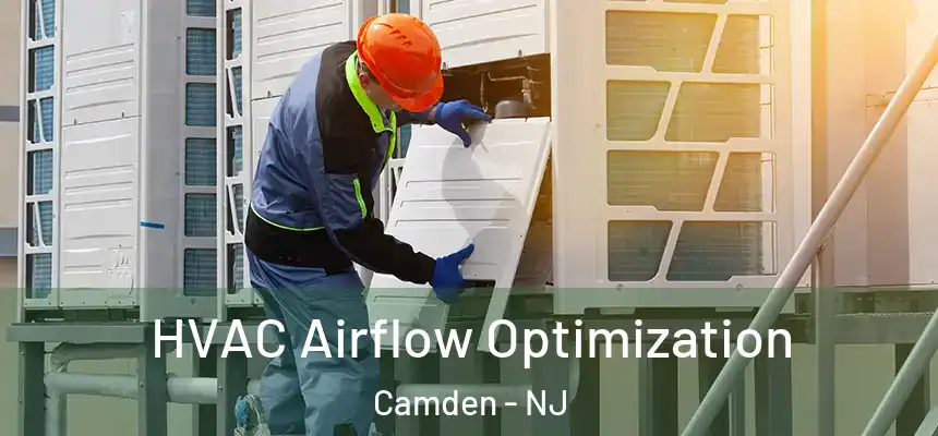  HVAC Airflow Optimization Camden - NJ