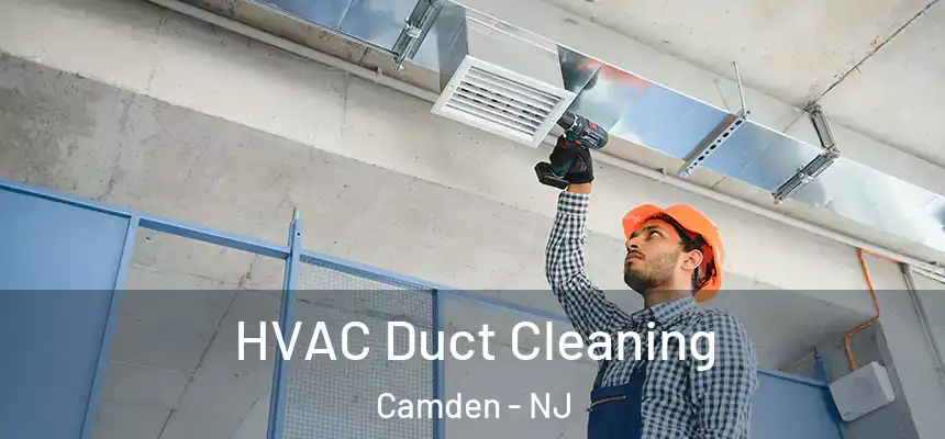  HVAC Duct Cleaning Camden - NJ