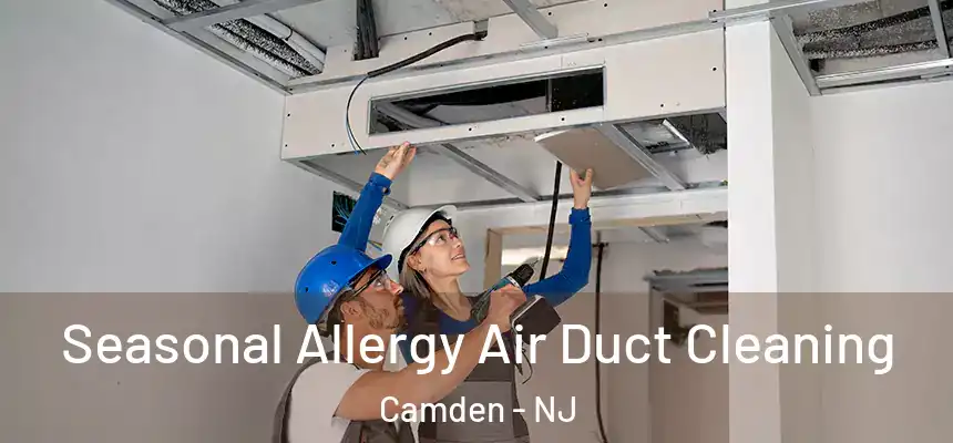  Seasonal Allergy Air Duct Cleaning Camden - NJ