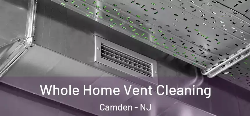  Whole Home Vent Cleaning Camden - NJ